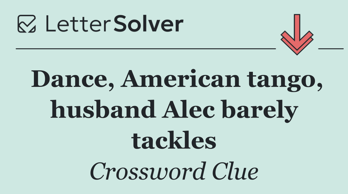 Dance, American tango, husband Alec barely tackles