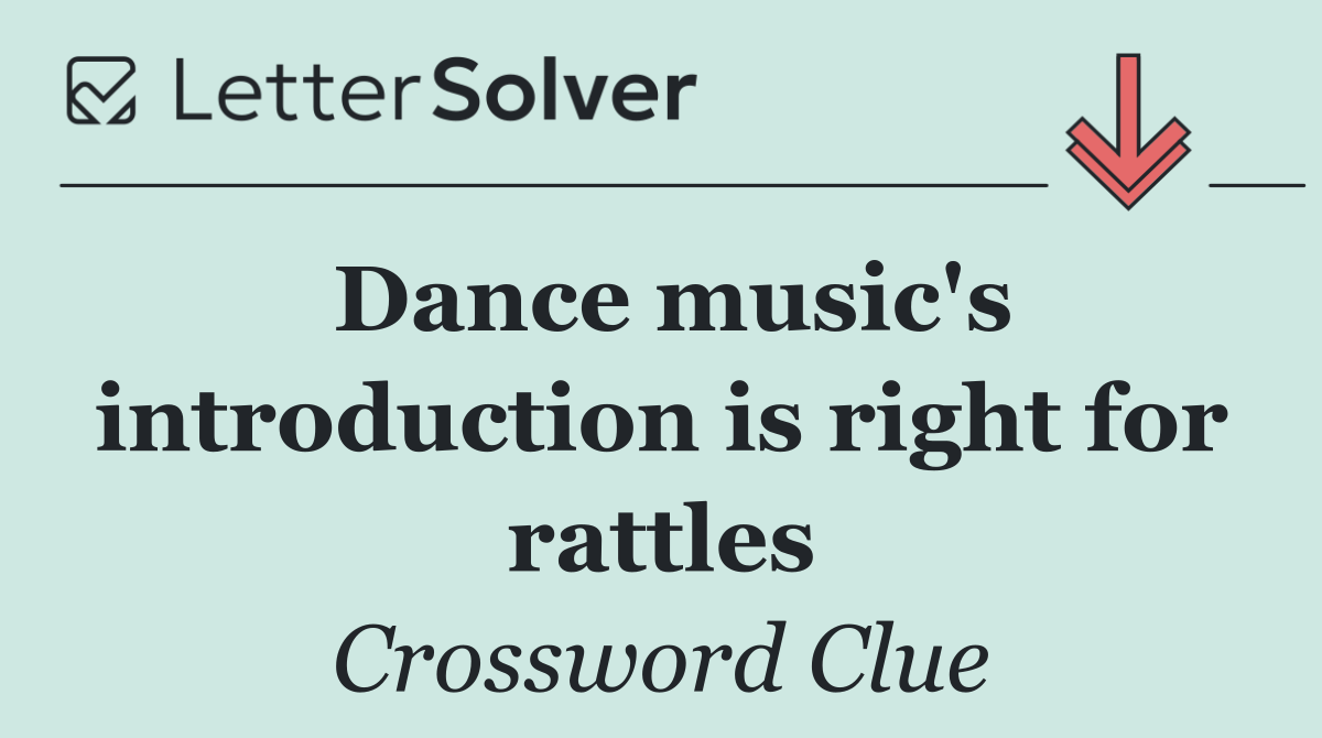 Dance music's introduction is right for rattles