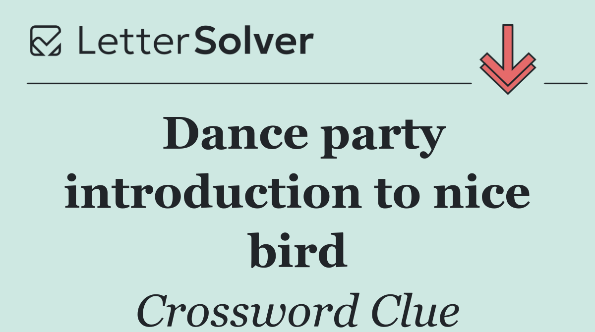 Dance party introduction to nice bird