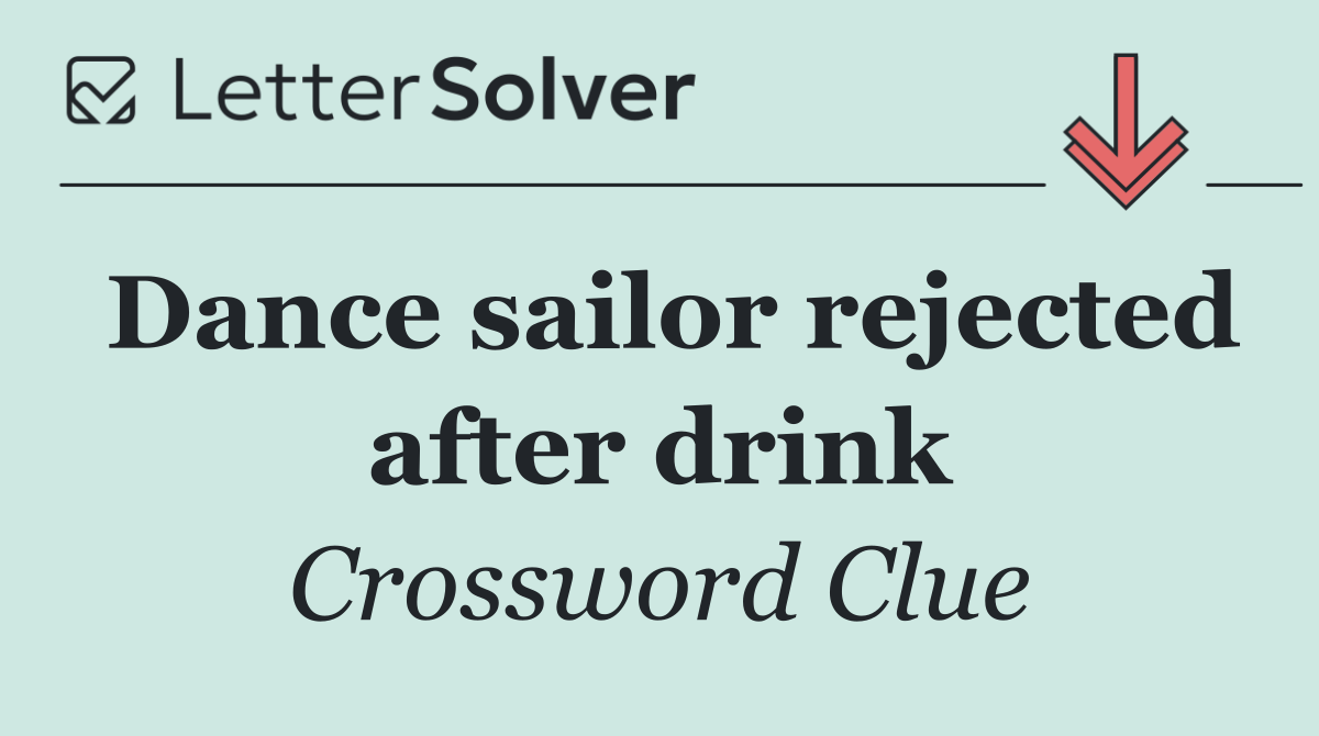 Dance sailor rejected after drink