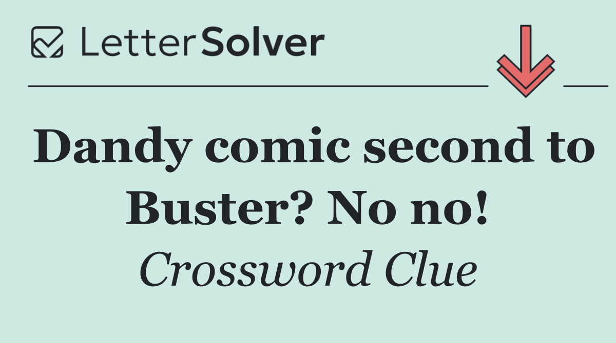 Dandy comic second to Buster? No no!