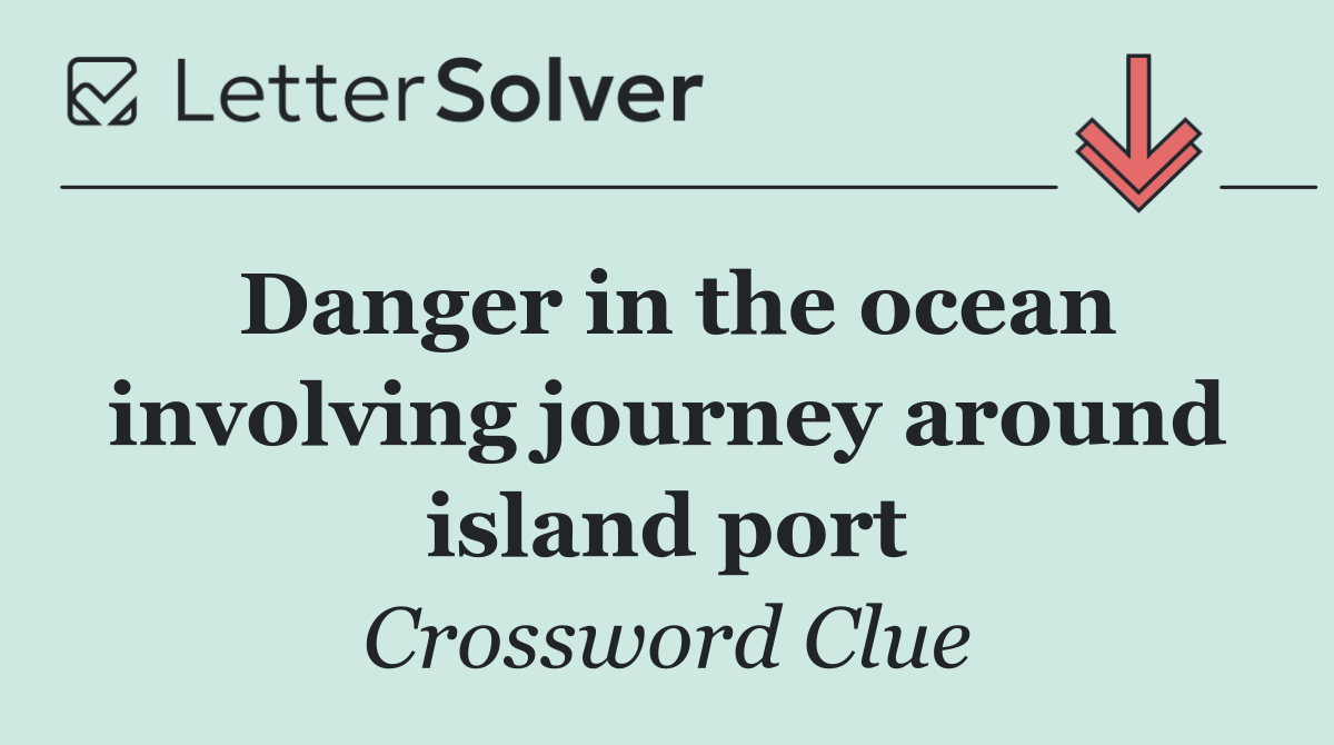 Danger in the ocean involving journey around island port
