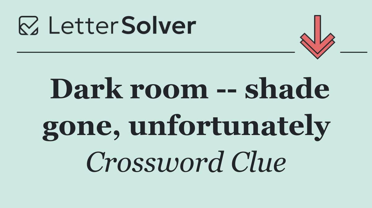 Dark room    shade gone, unfortunately