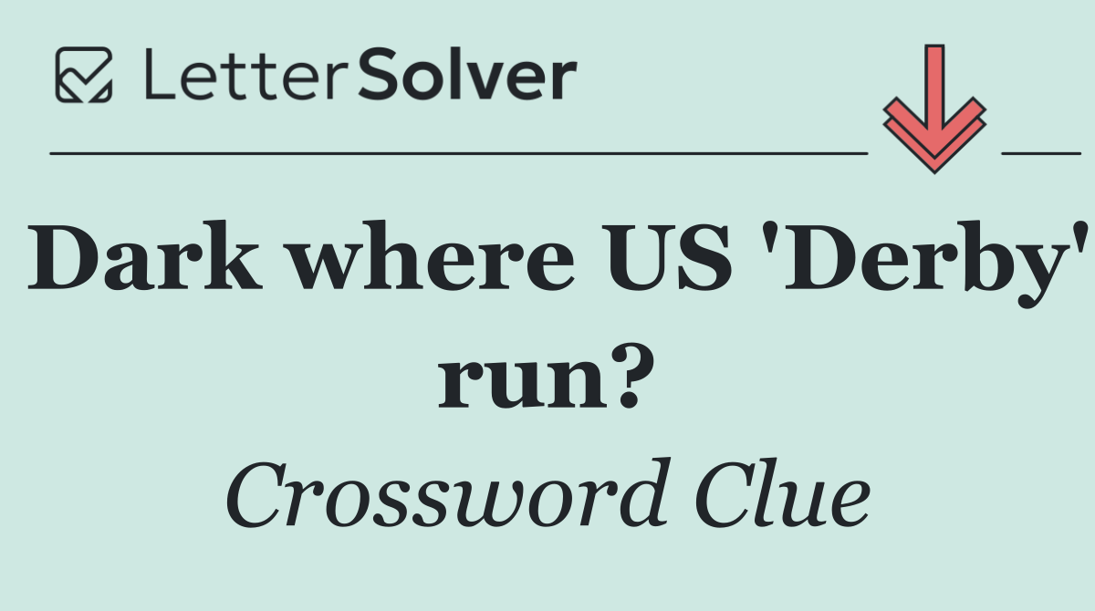Dark where US 'Derby' run?