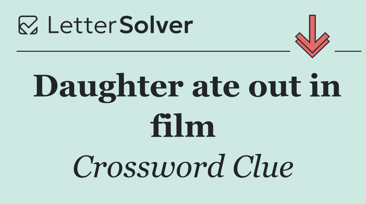 Daughter ate out in film