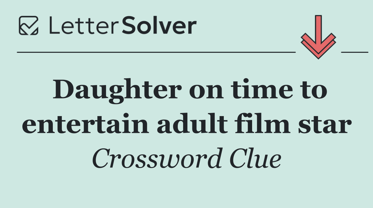 Daughter on time to entertain adult film star
