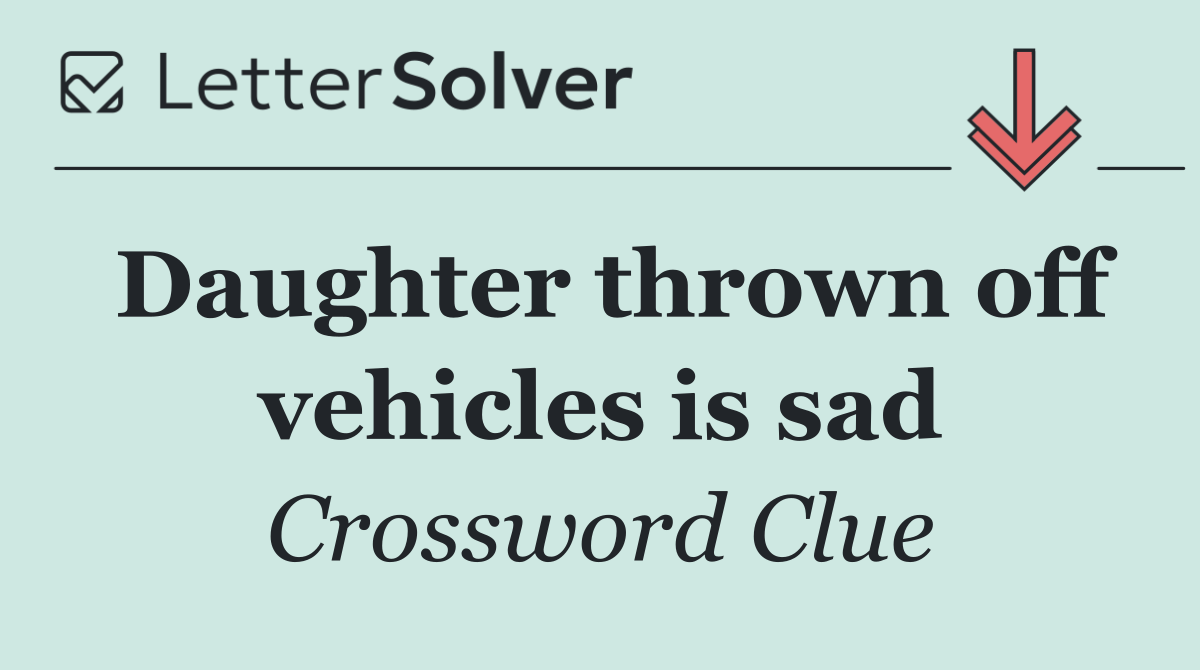 Daughter thrown off vehicles is sad