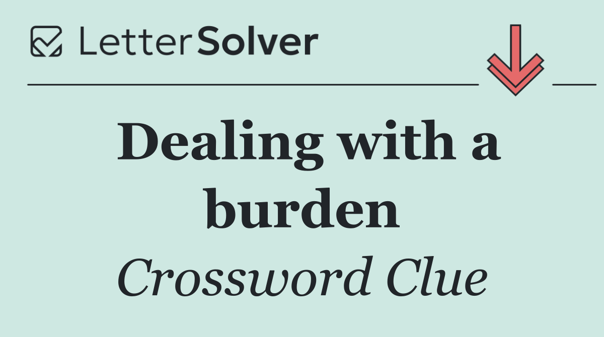 Dealing with a burden