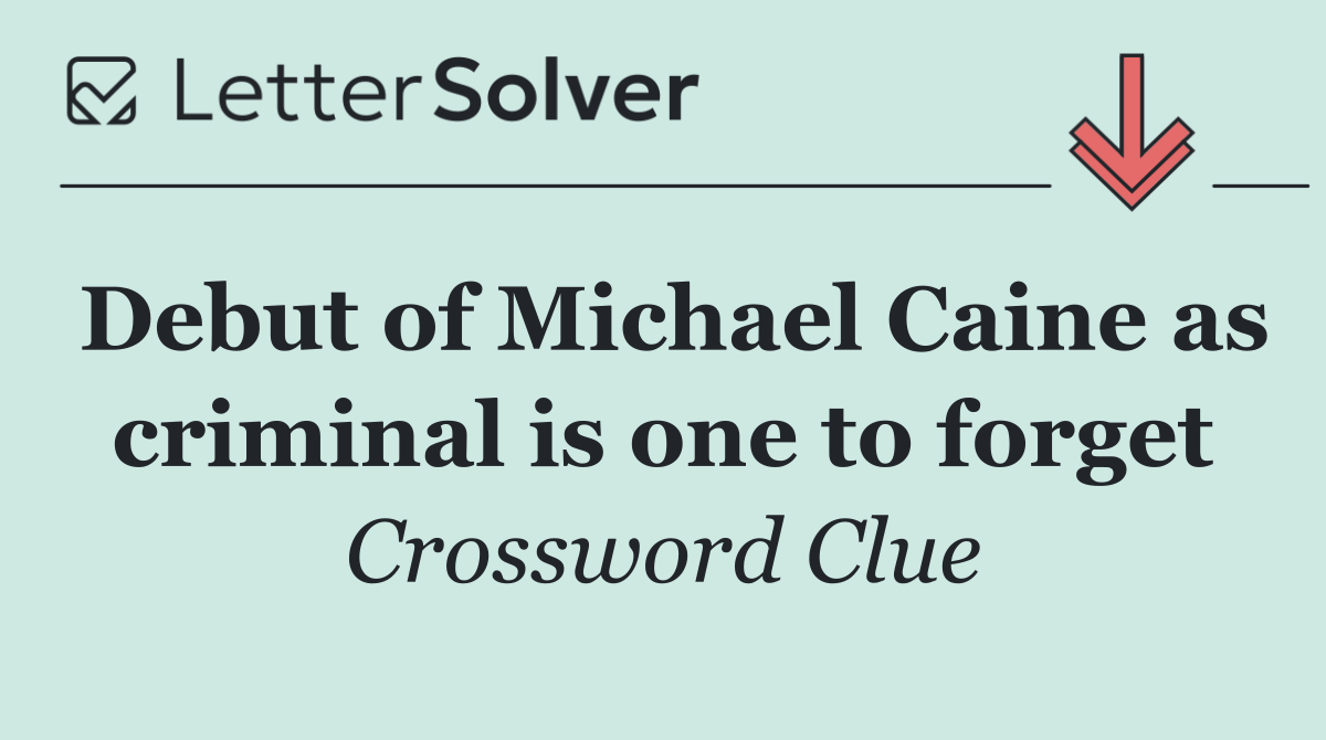 Debut of Michael Caine as criminal is one to forget