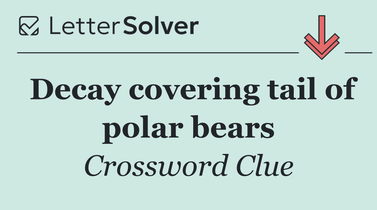 Decay covering tail of polar bears