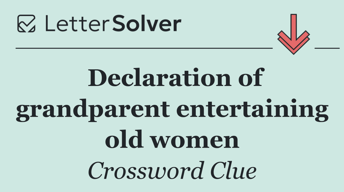 Declaration of grandparent entertaining old women