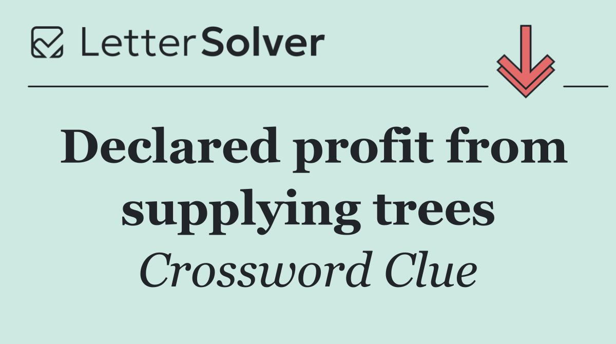 Declared profit from supplying trees