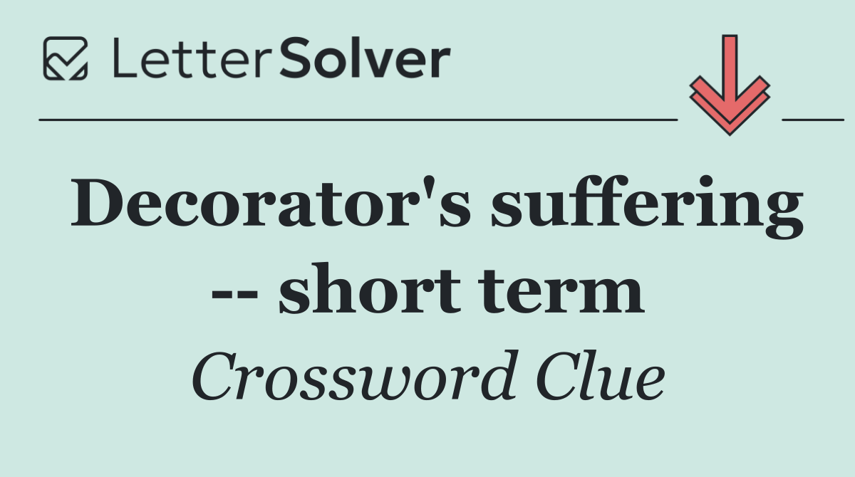 Decorator's suffering    short term