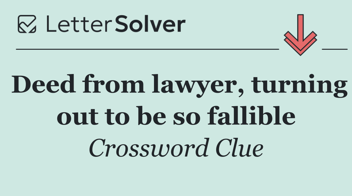 Deed from lawyer, turning out to be so fallible