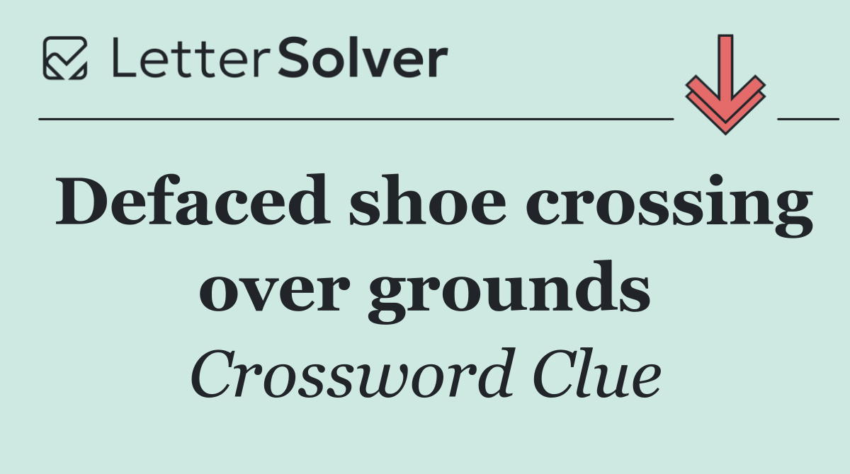 Defaced shoe crossing over grounds