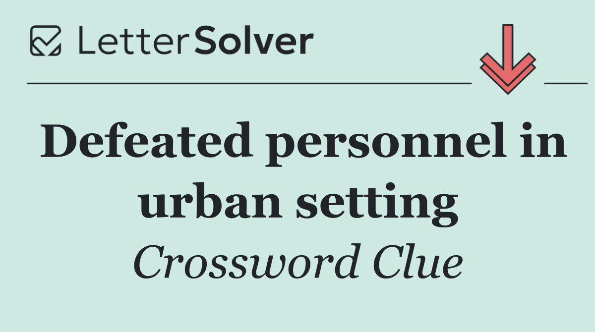 Defeated personnel in urban setting