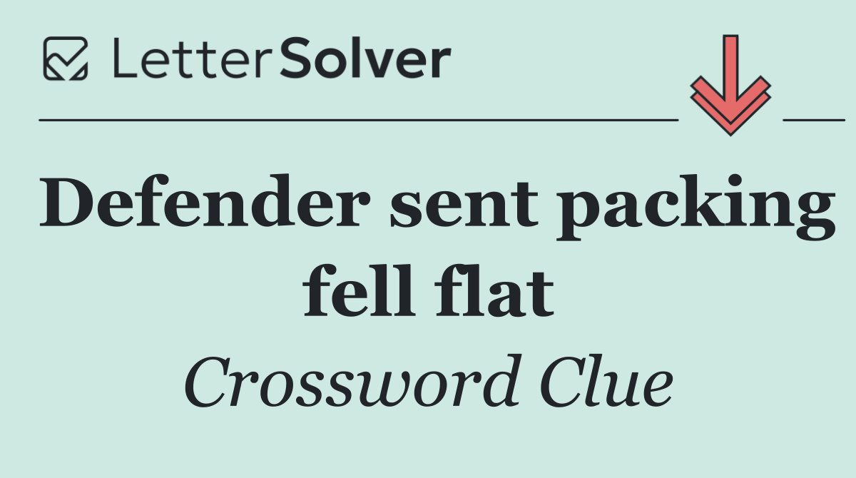 Defender sent packing fell flat