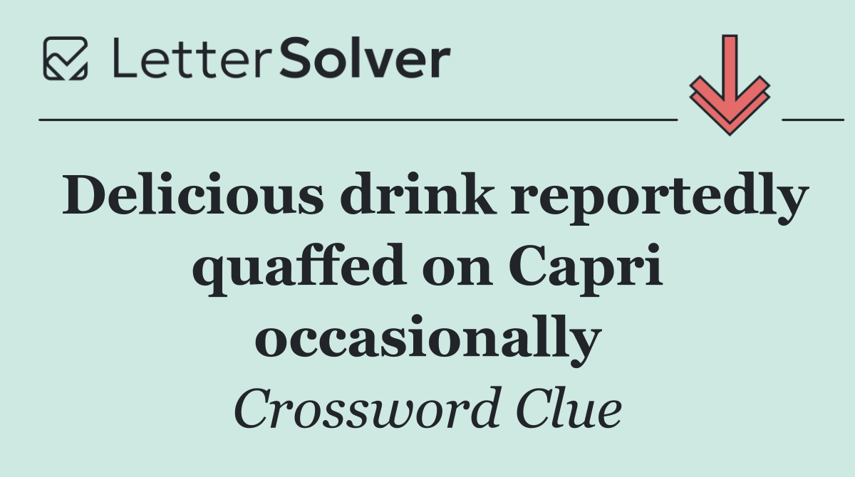 Delicious drink reportedly quaffed on Capri occasionally