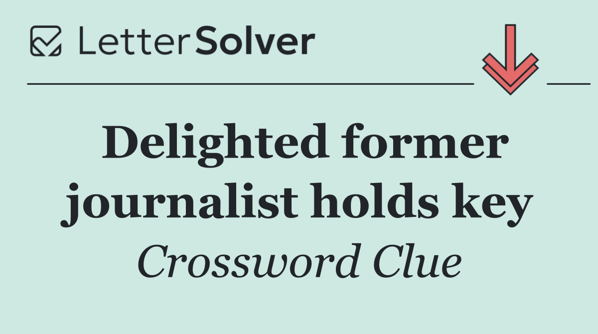Delighted former journalist holds key