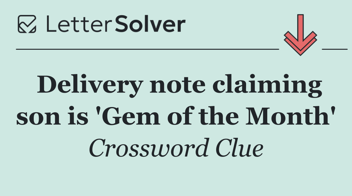 Delivery note claiming son is 'Gem of the Month'
