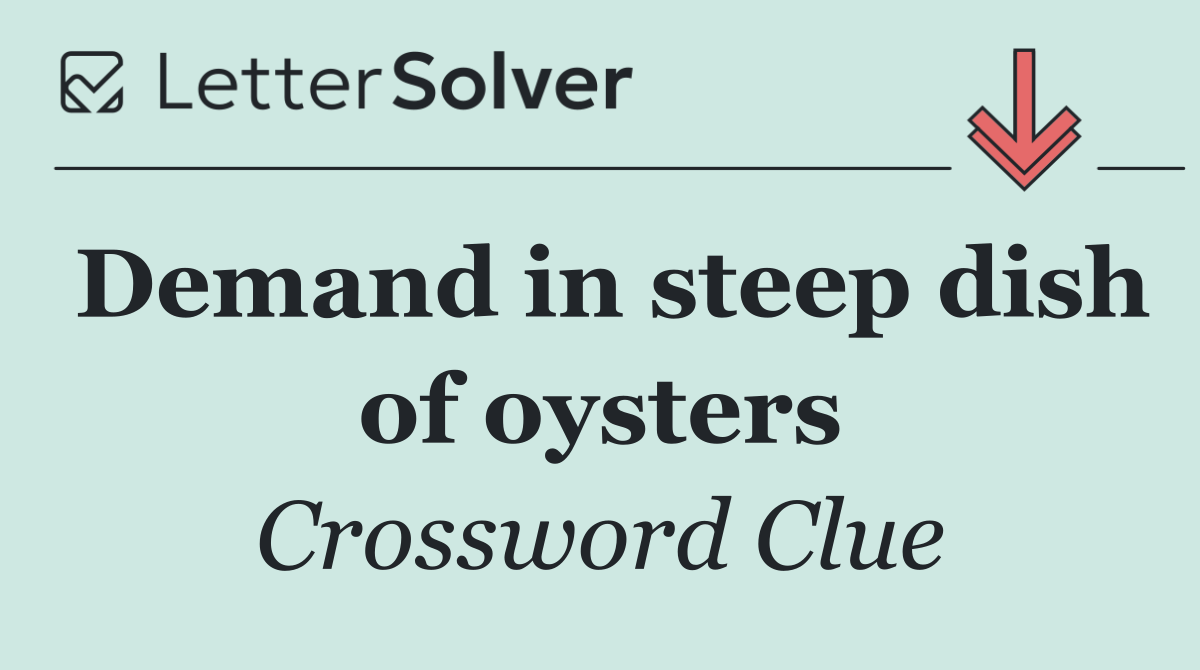 Demand in steep dish of oysters