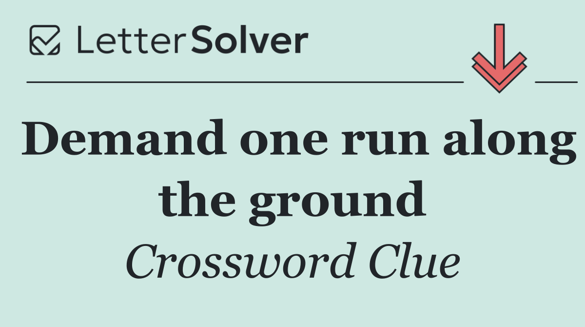 Demand one run along the ground
