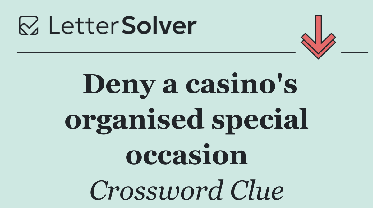 Deny a casino's organised special occasion