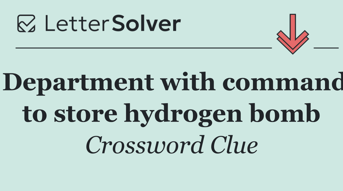 Department with command to store hydrogen bomb
