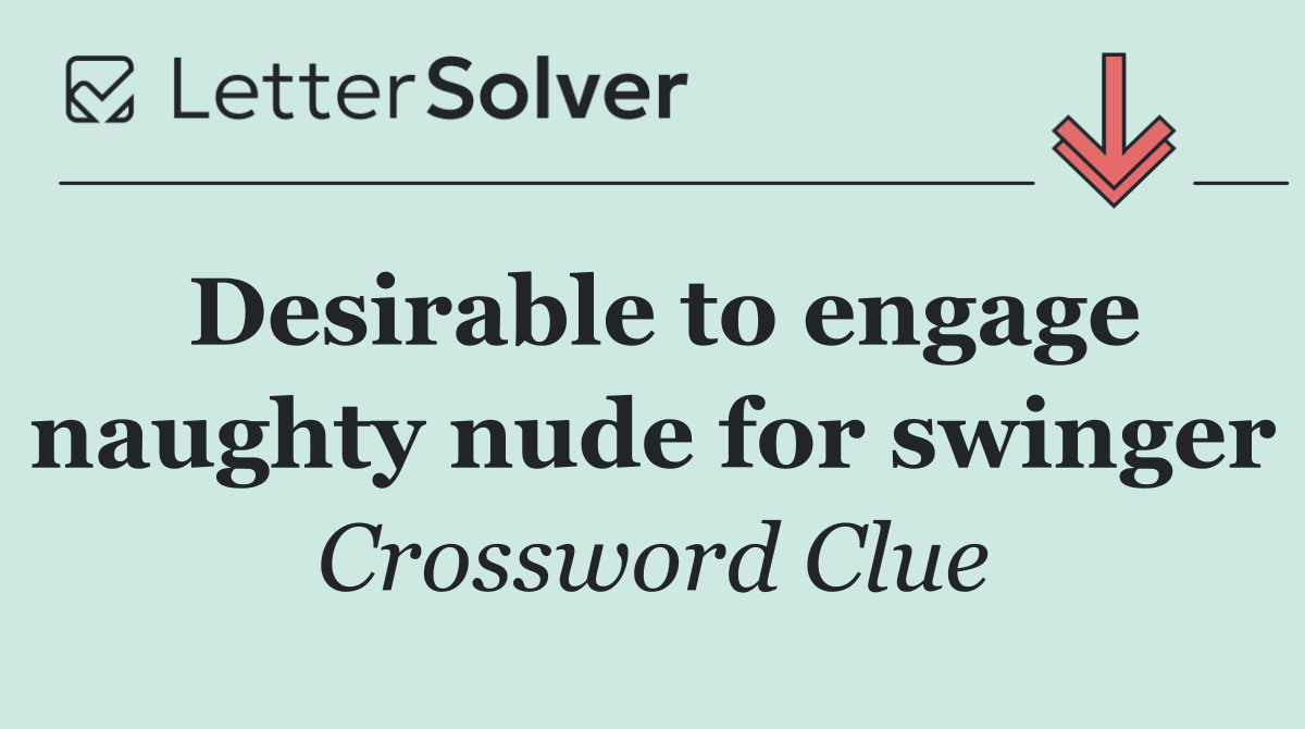 Desirable to engage naughty nude for swinger