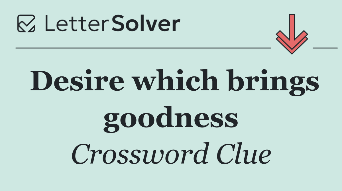 Desire which brings goodness