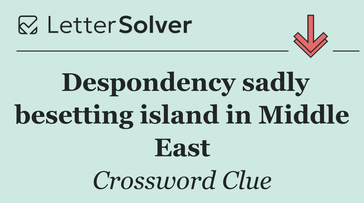 Despondency sadly besetting island in Middle East