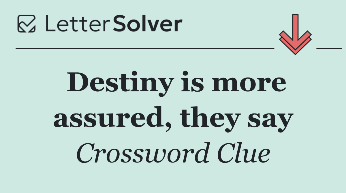 Destiny is more assured, they say