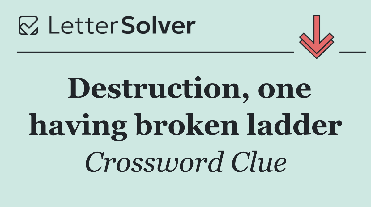 Destruction, one having broken ladder