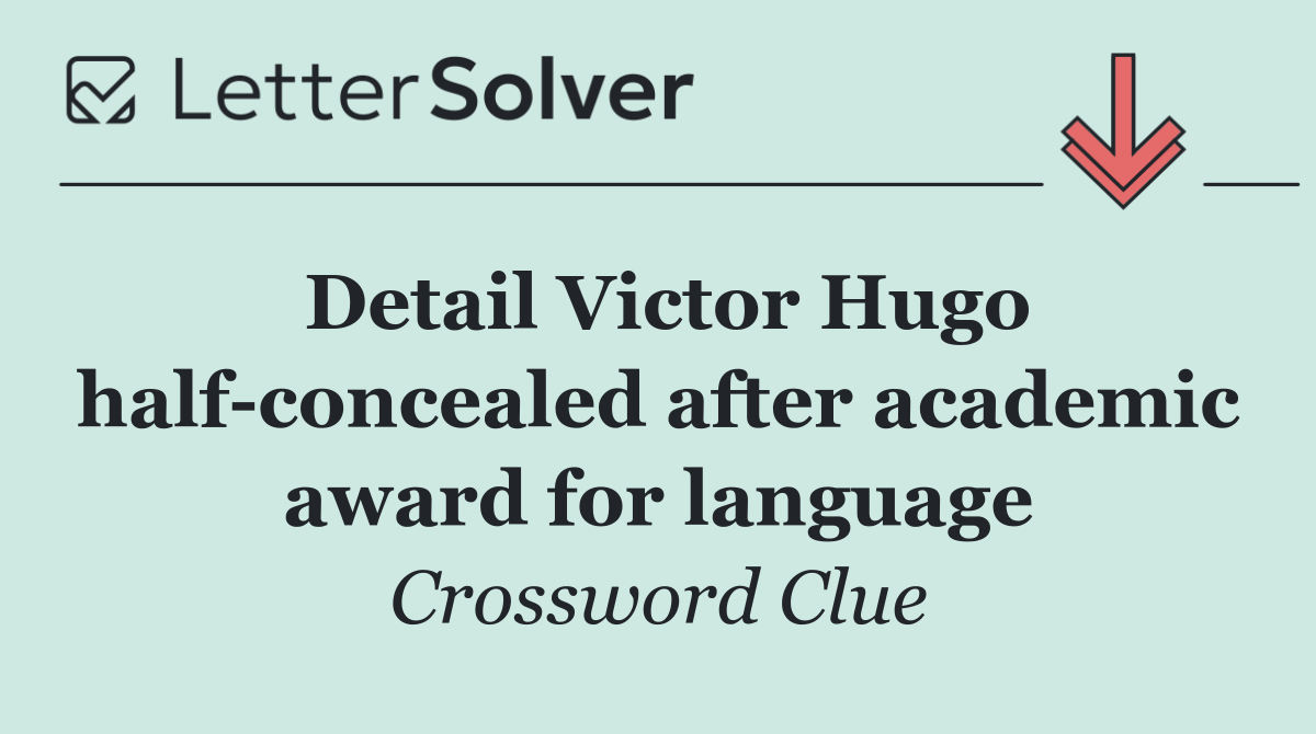 Detail Victor Hugo half concealed after academic award for language