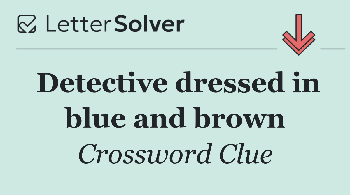 Detective dressed in blue and brown