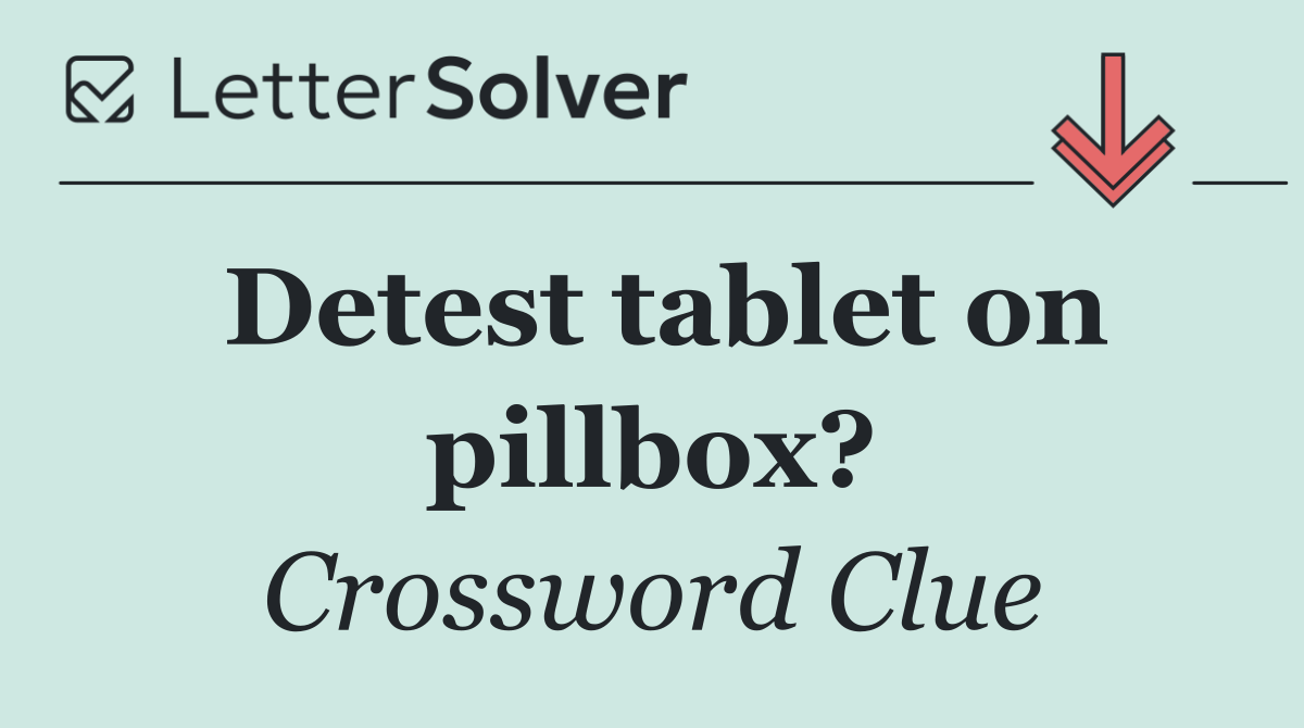 Detest tablet on pillbox?
