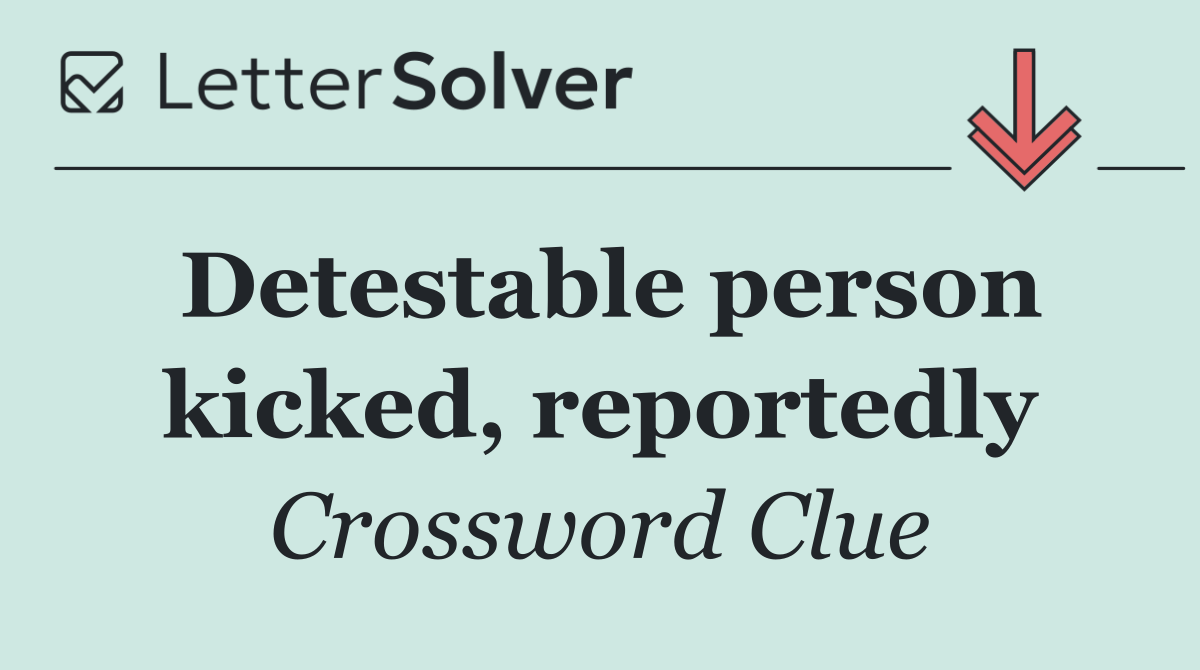 Detestable person kicked, reportedly