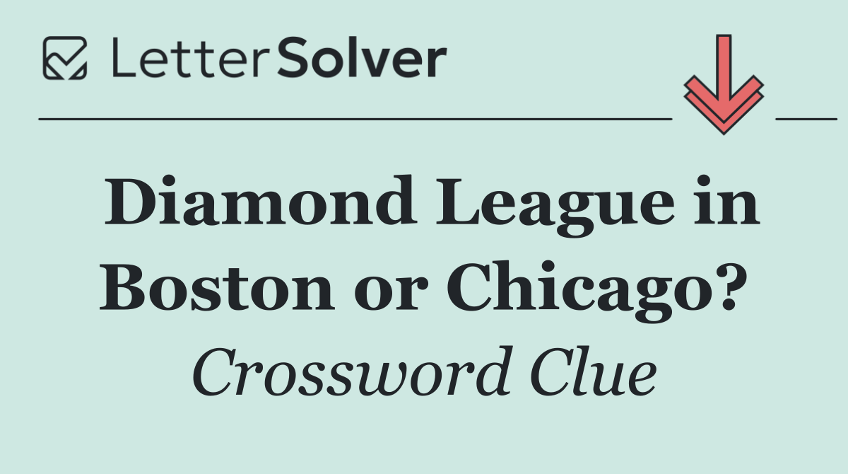 Diamond League in Boston or Chicago?
