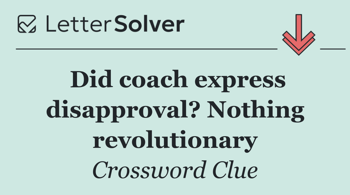 Did coach express disapproval? Nothing revolutionary