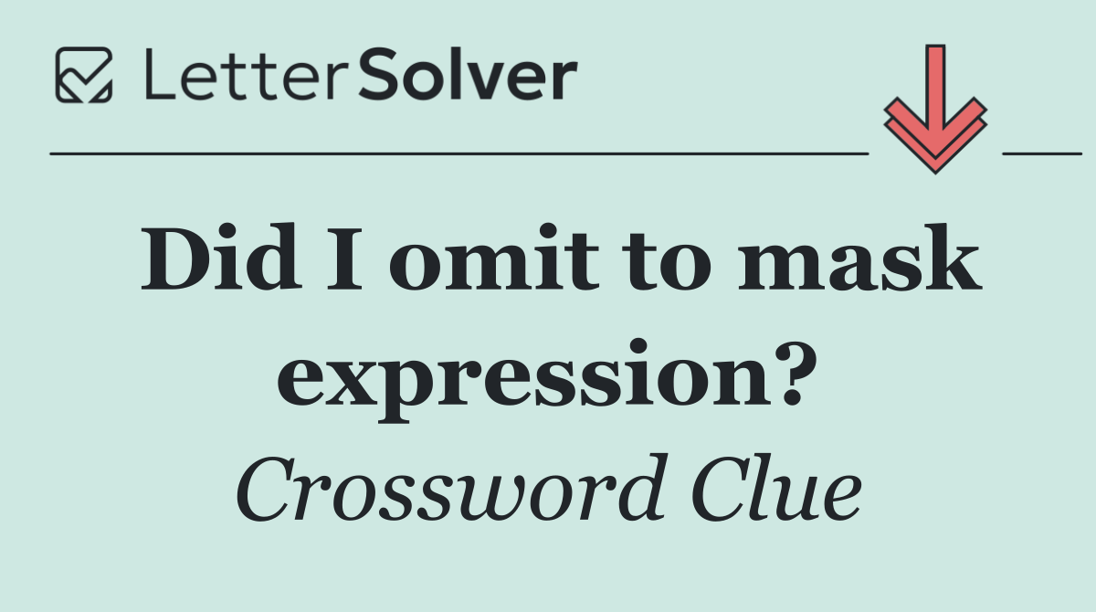 Did I omit to mask expression?