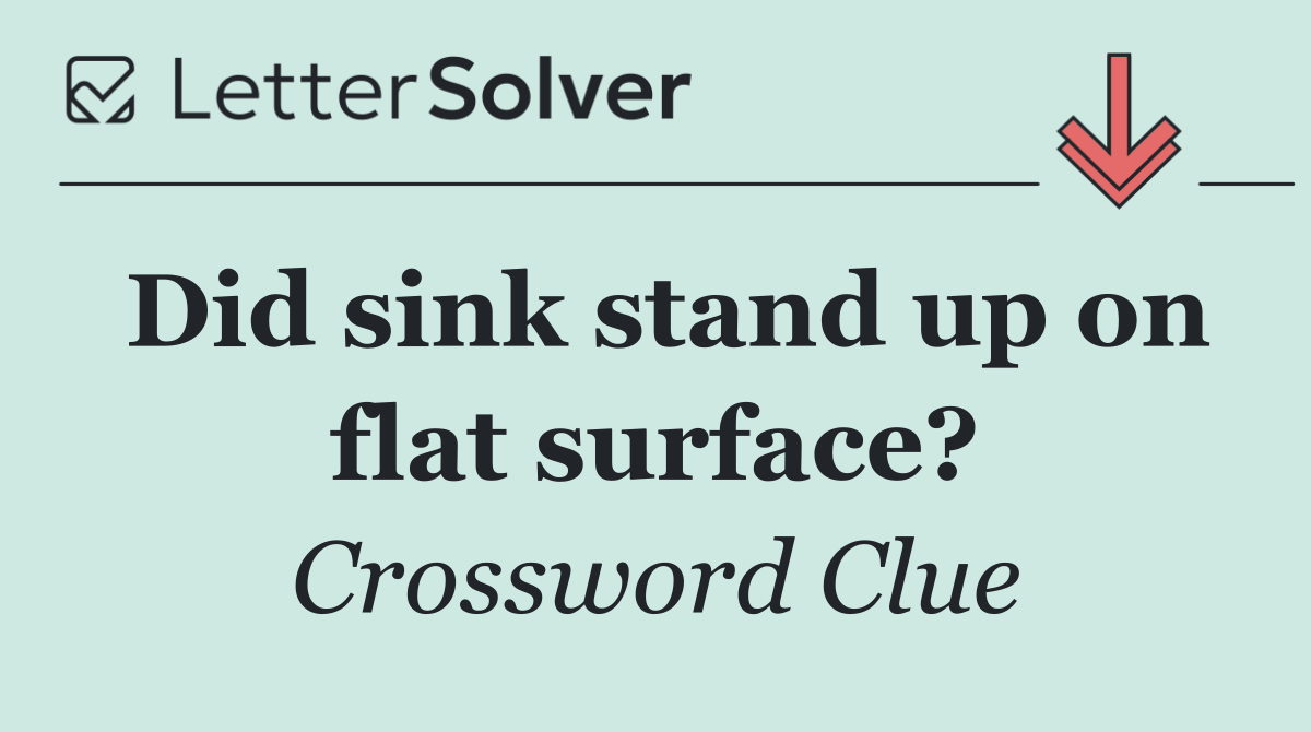 Did sink stand up on flat surface?
