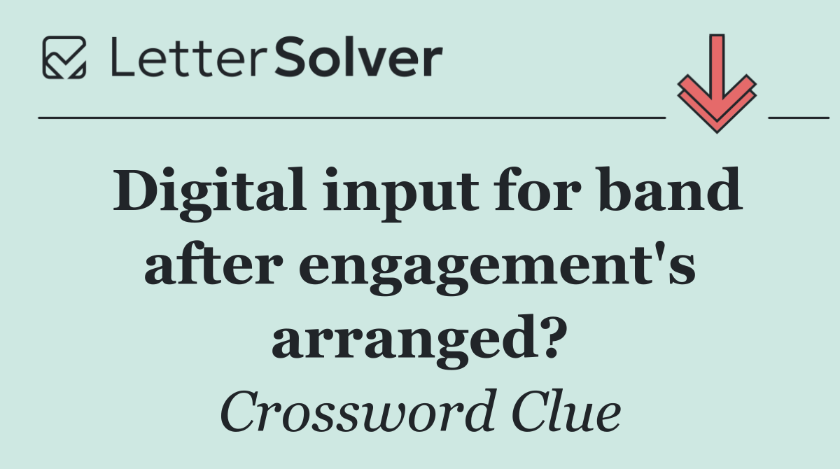 Digital input for band after engagement's arranged?