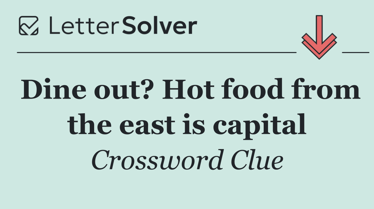 Dine out? Hot food from the east is capital