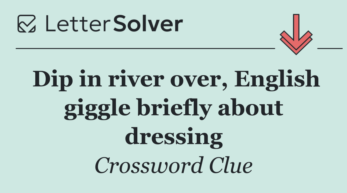 Dip in river over, English giggle briefly about dressing