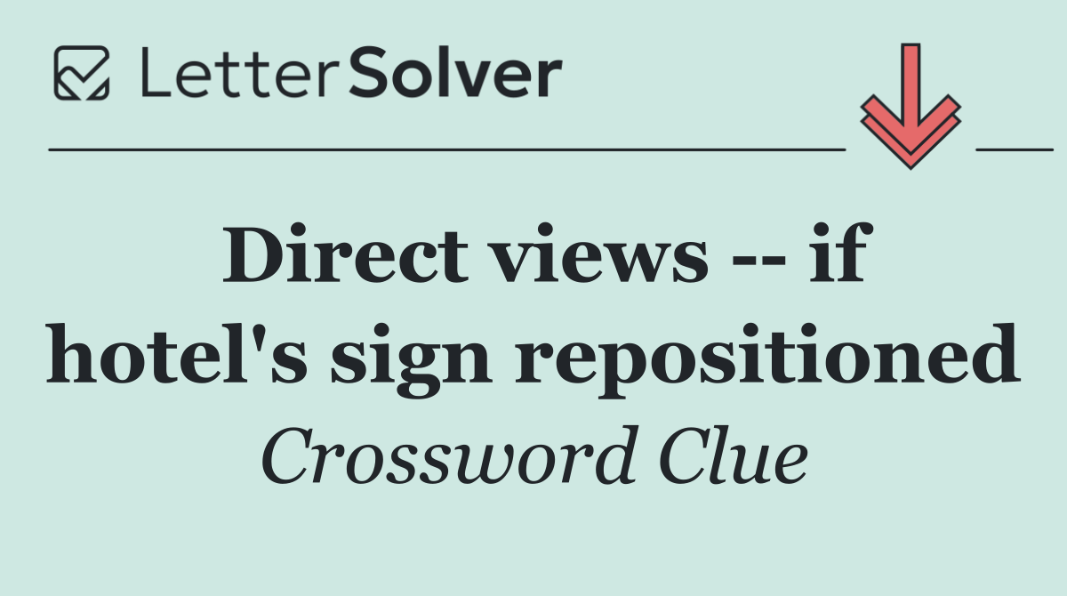 Direct views    if hotel's sign repositioned