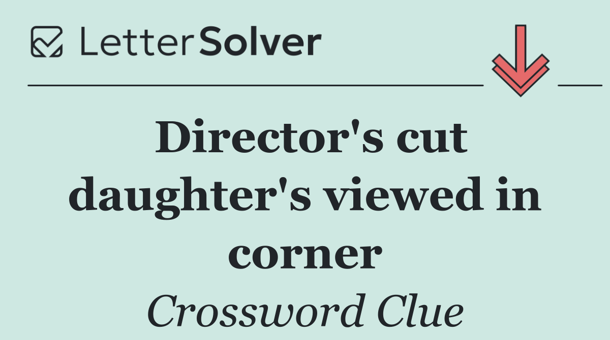 Director's cut daughter's viewed in corner