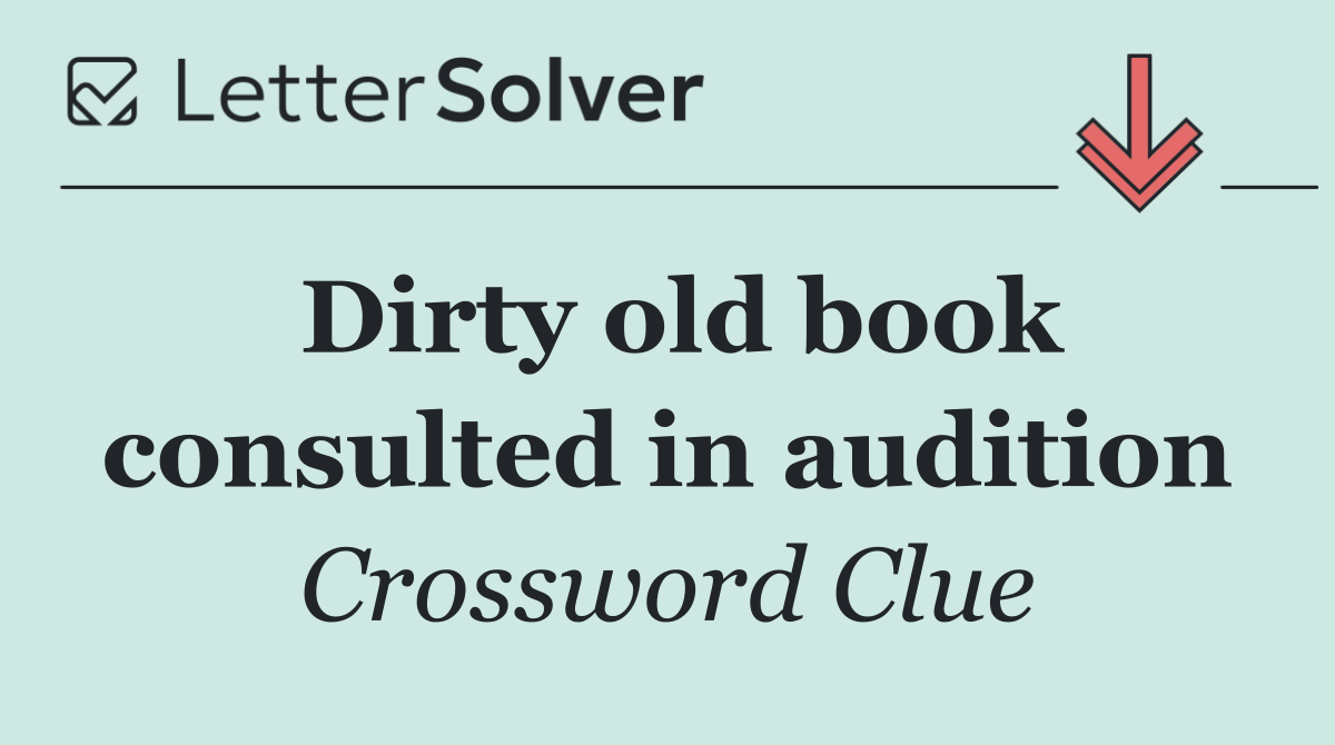 Dirty old book consulted in audition