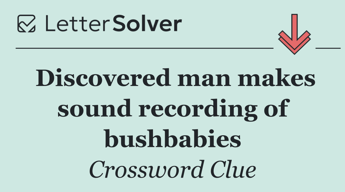 Discovered man makes sound recording of bushbabies