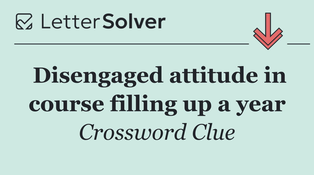 Disengaged attitude in course filling up a year