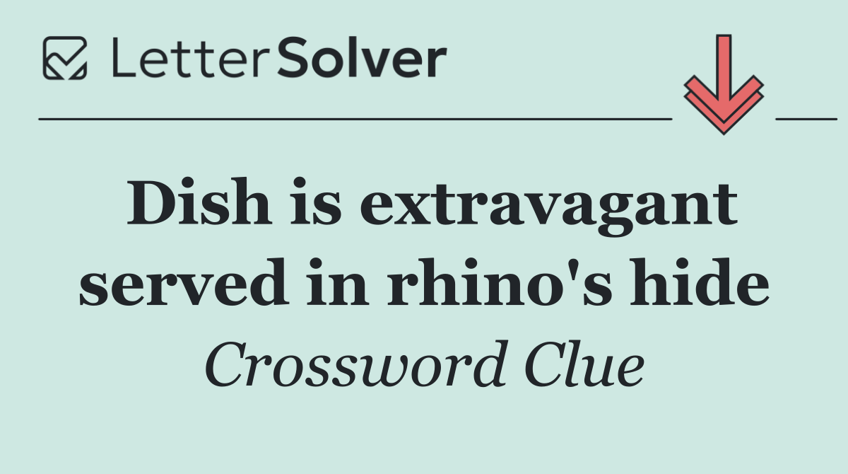 Dish is extravagant served in rhino's hide